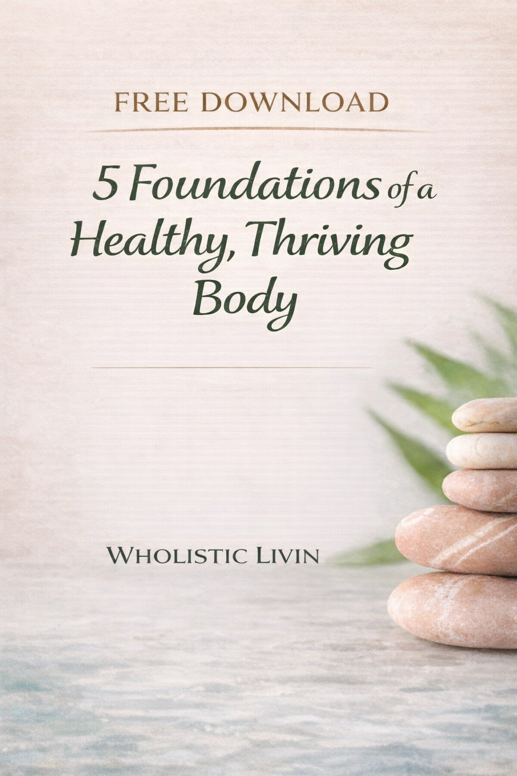 FREE Download 5 Foundations of a Healthy, Thriving Body